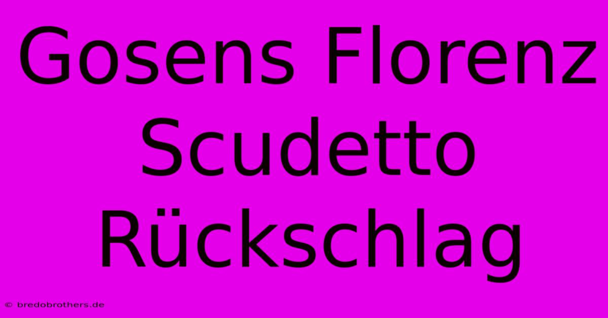 Gosens Florenz Scudetto Rückschlag