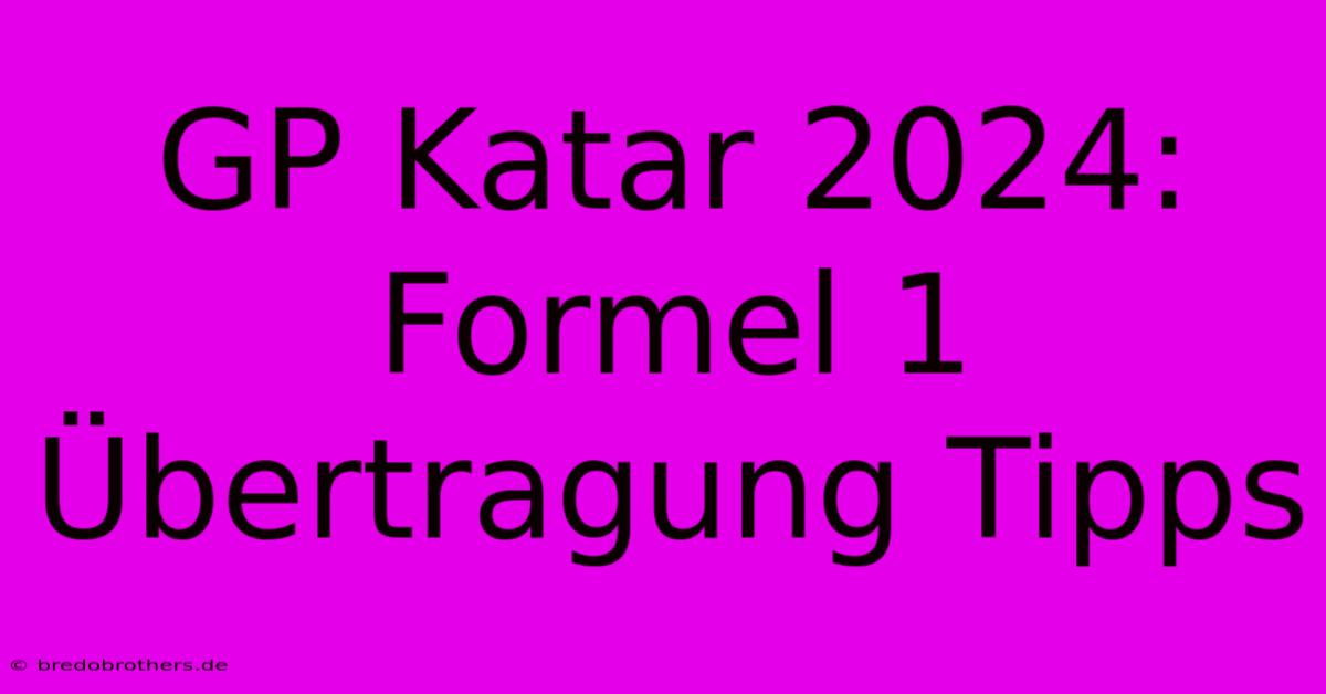 GP Katar 2024: Formel 1  Übertragung Tipps