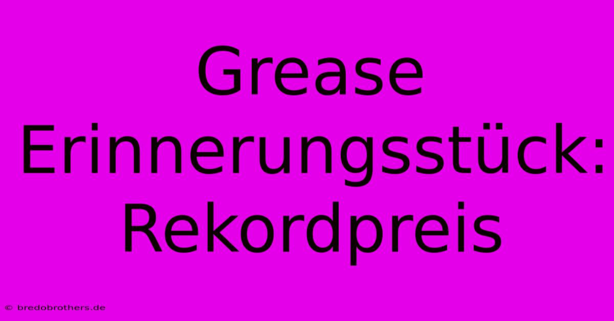 Grease Erinnerungsstück: Rekordpreis