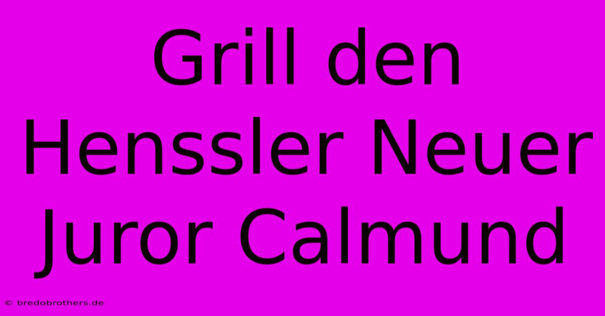 Grill Den Henssler Neuer Juror Calmund