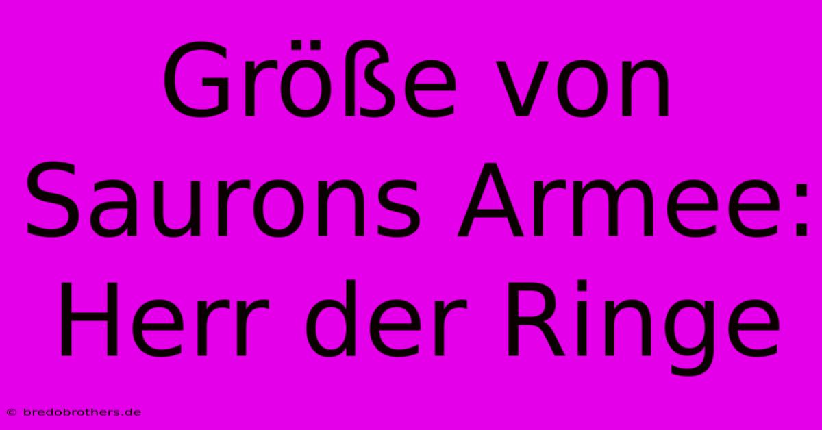 Größe Von Saurons Armee: Herr Der Ringe