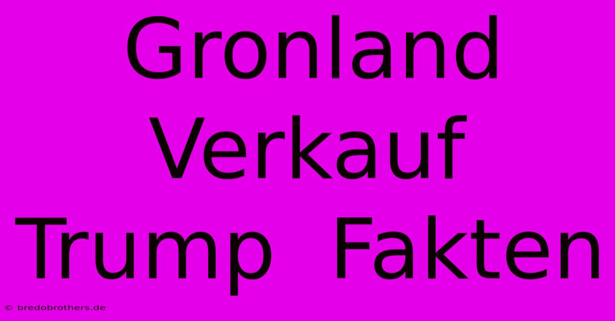 Gronland Verkauf Trump  Fakten