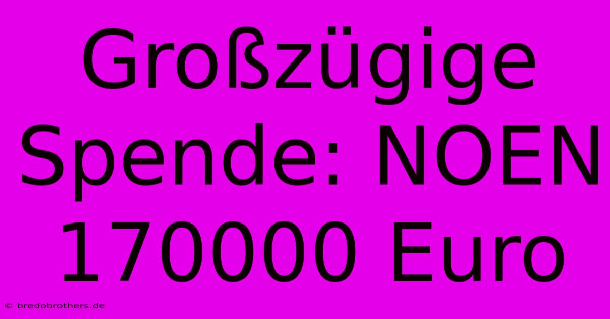 Großzügige Spende: NOEN 170000 Euro