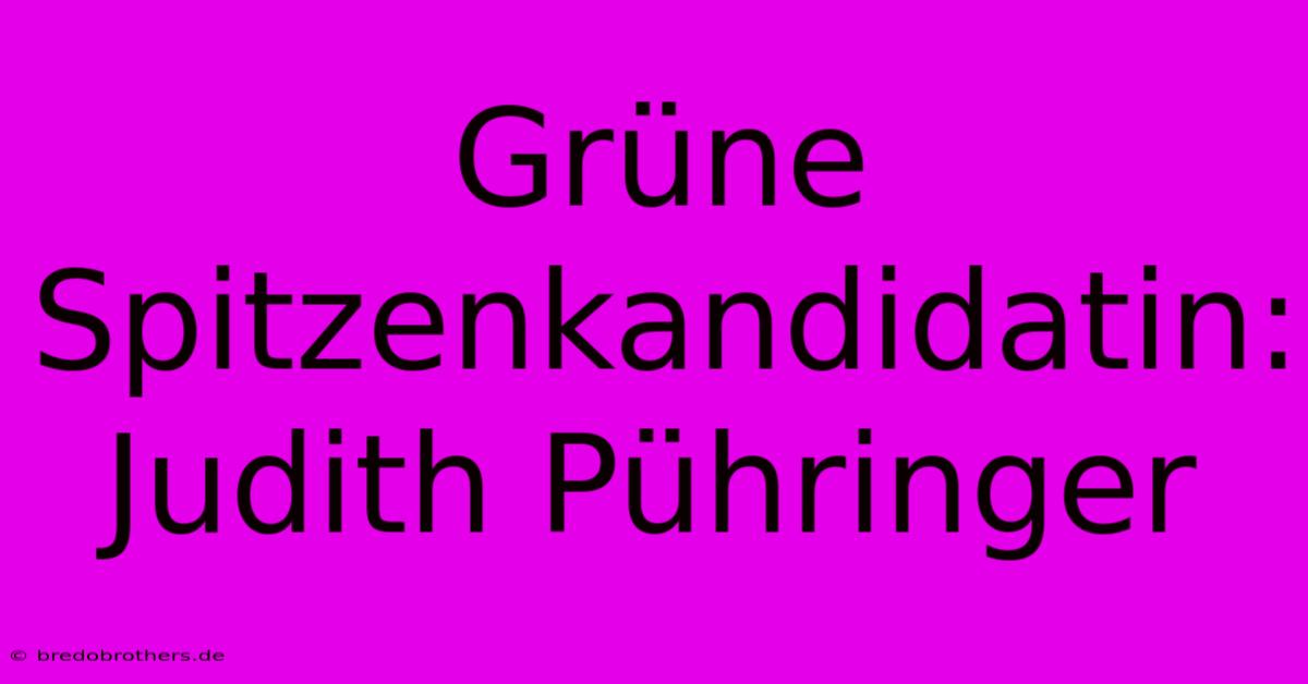 Grüne Spitzenkandidatin: Judith Pühringer