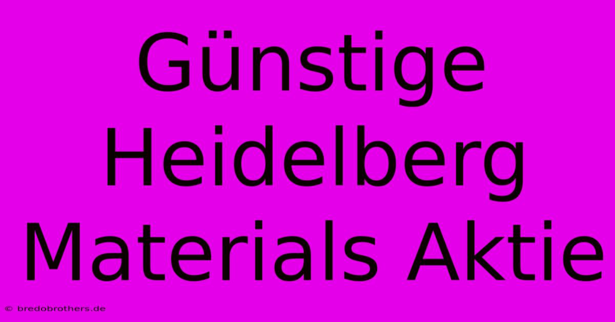 Günstige Heidelberg Materials Aktie