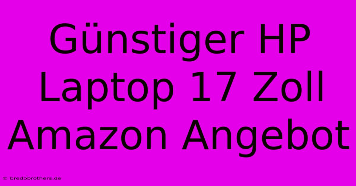 Günstiger HP Laptop 17 Zoll Amazon Angebot