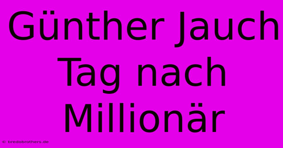 Günther Jauch Tag Nach Millionär