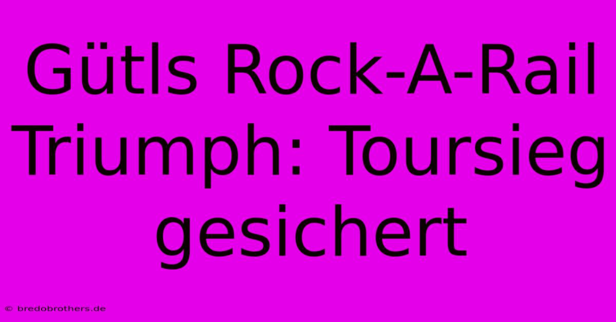 Gütls Rock-A-Rail Triumph: Toursieg Gesichert