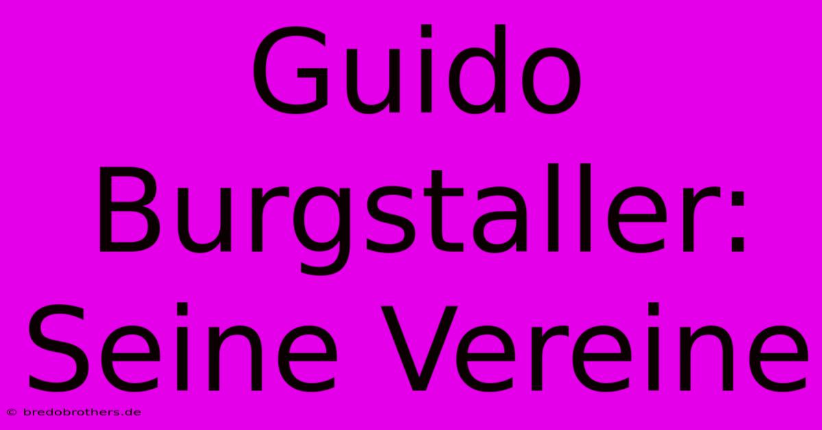 Guido Burgstaller:  Seine Vereine