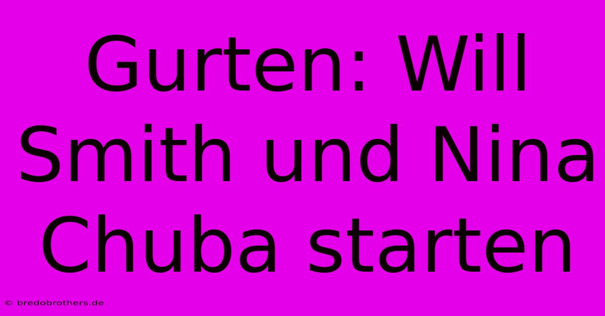 Gurten: Will Smith Und Nina Chuba Starten