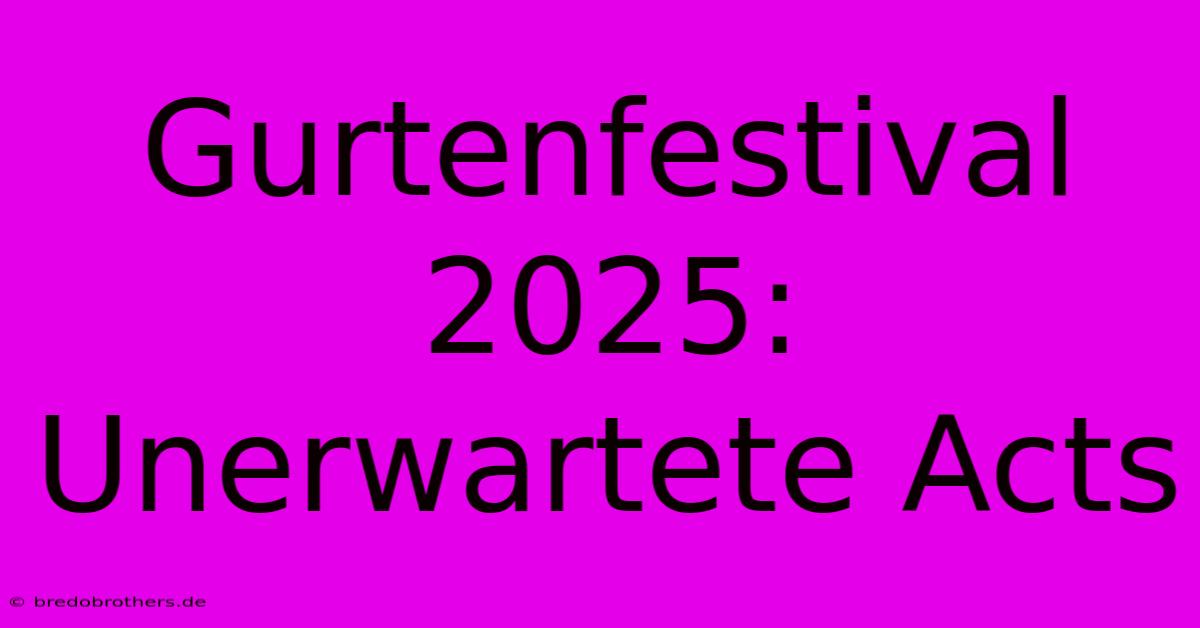 Gurtenfestival 2025: Unerwartete Acts