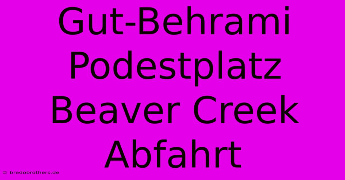 Gut-Behrami Podestplatz Beaver Creek Abfahrt