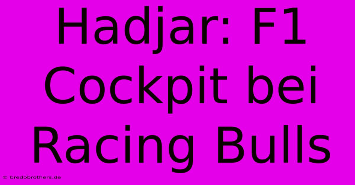 Hadjar: F1 Cockpit Bei Racing Bulls