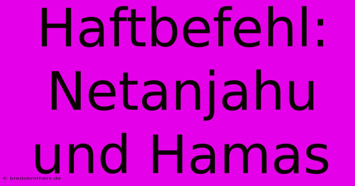 Haftbefehl: Netanjahu Und Hamas