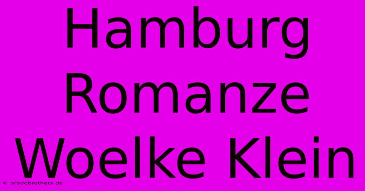 Hamburg Romanze Woelke Klein