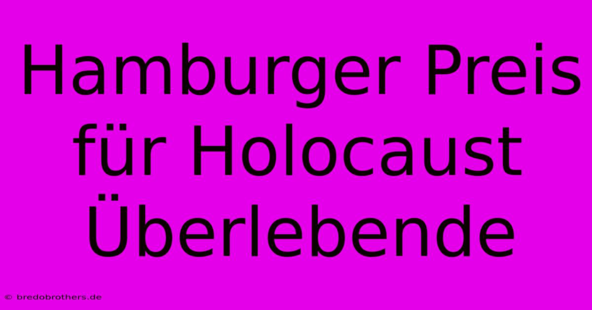 Hamburger Preis Für Holocaust Überlebende