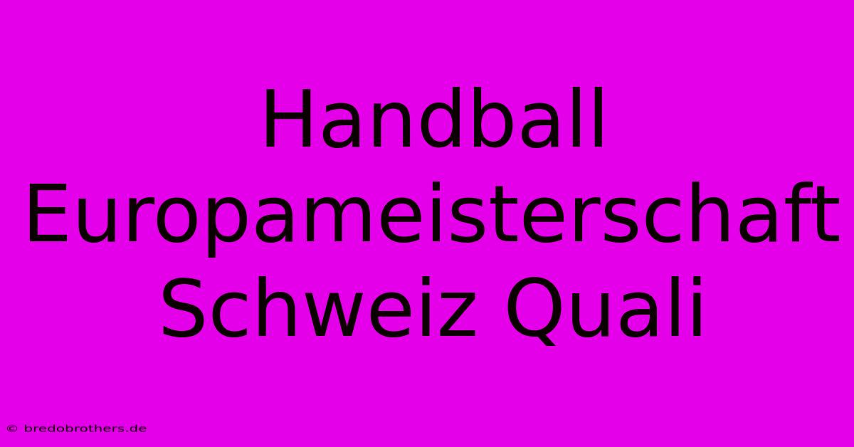 Handball Europameisterschaft Schweiz Quali