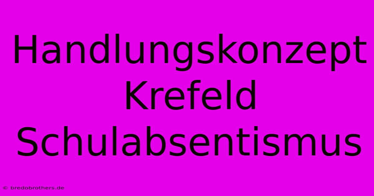 Handlungskonzept Krefeld Schulabsentismus