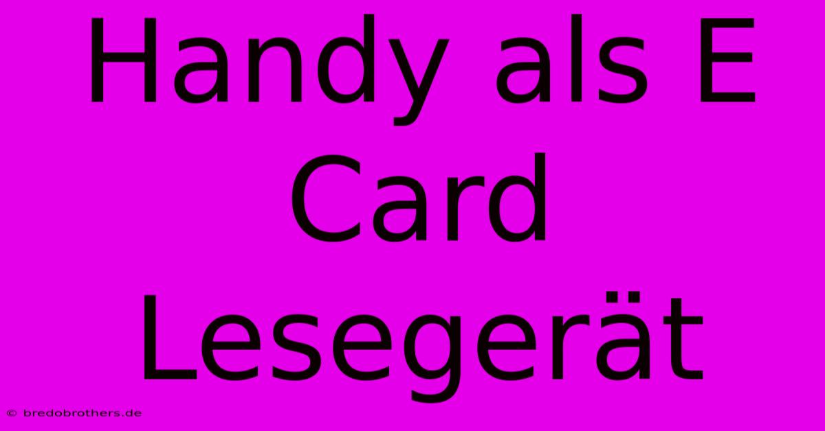 Handy Als E Card Lesegerät