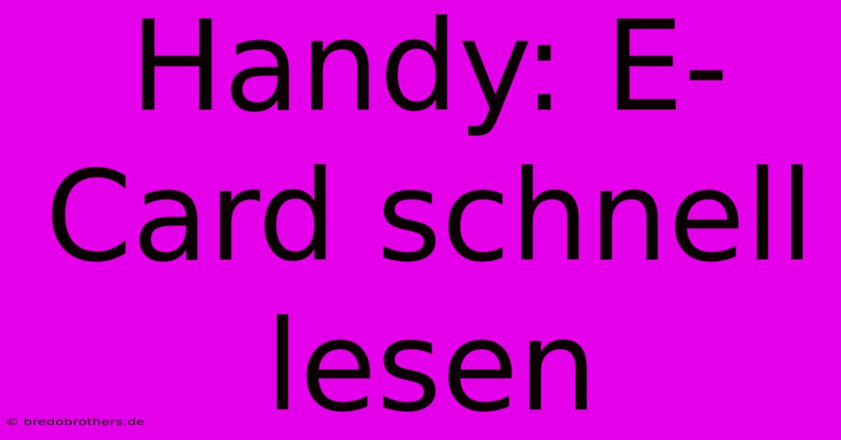 Handy: E-Card Schnell Lesen