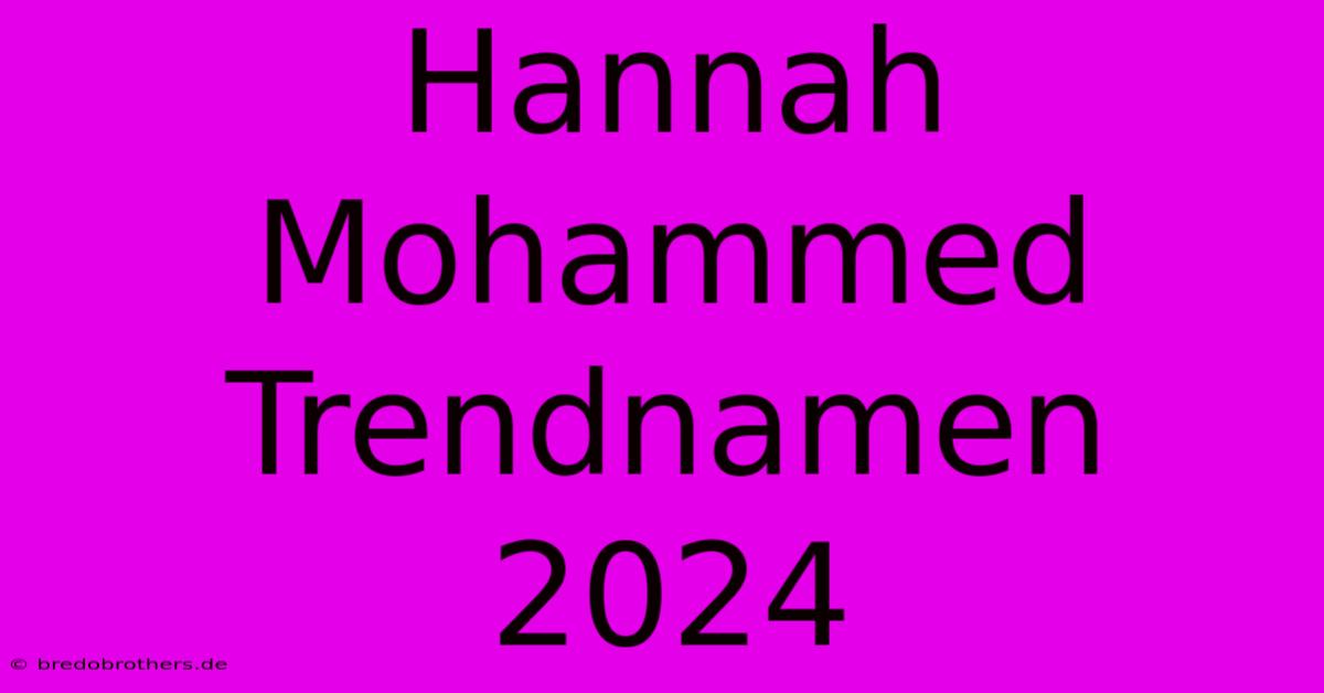 Hannah Mohammed Trendnamen 2024