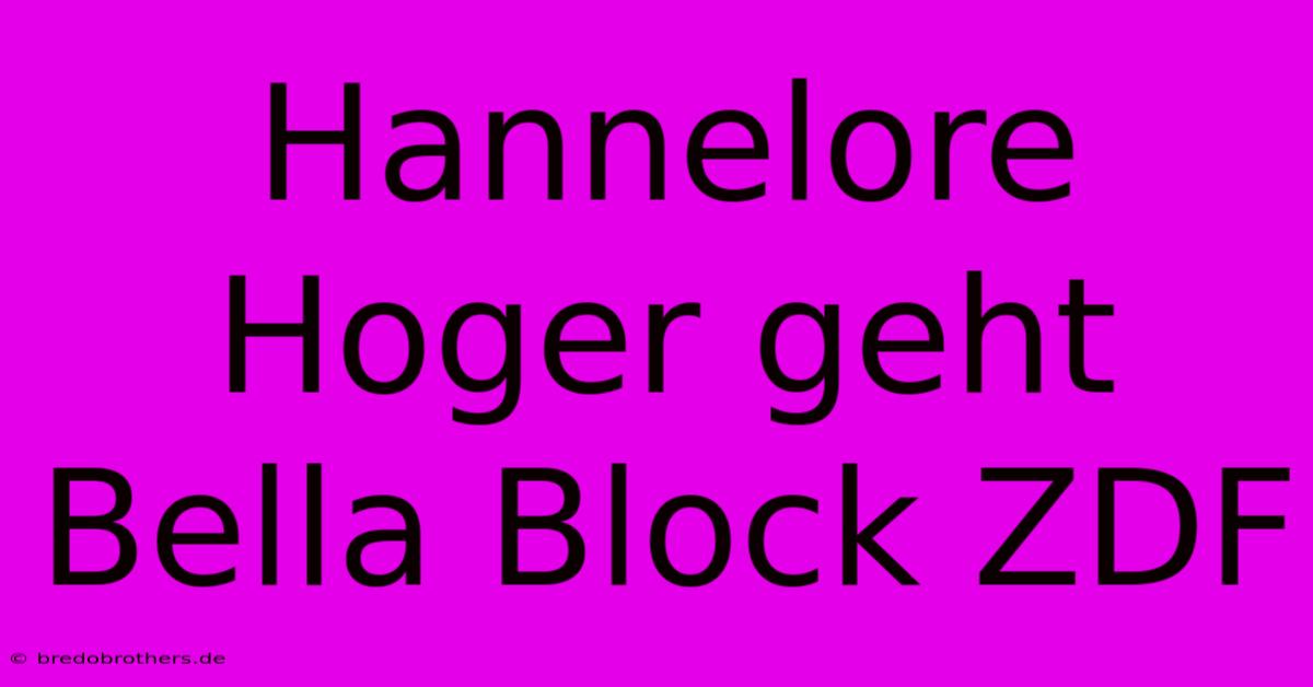 Hannelore Hoger Geht Bella Block ZDF