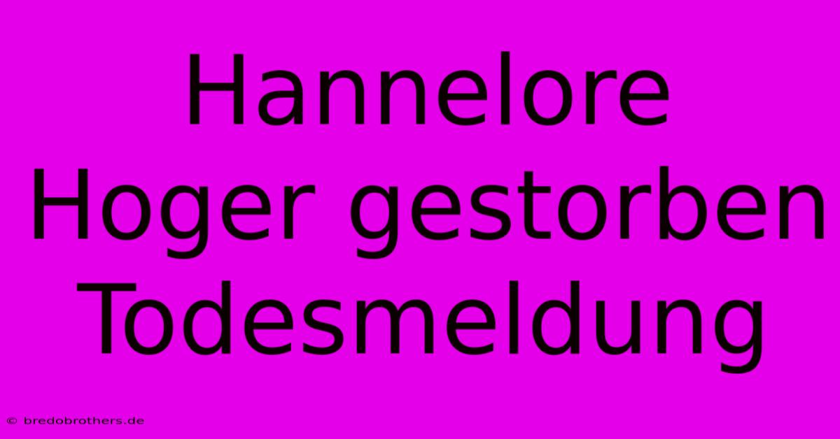 Hannelore Hoger Gestorben Todesmeldung