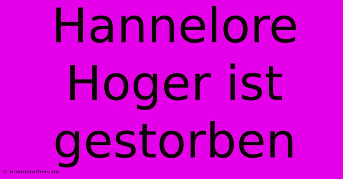 Hannelore Hoger Ist Gestorben