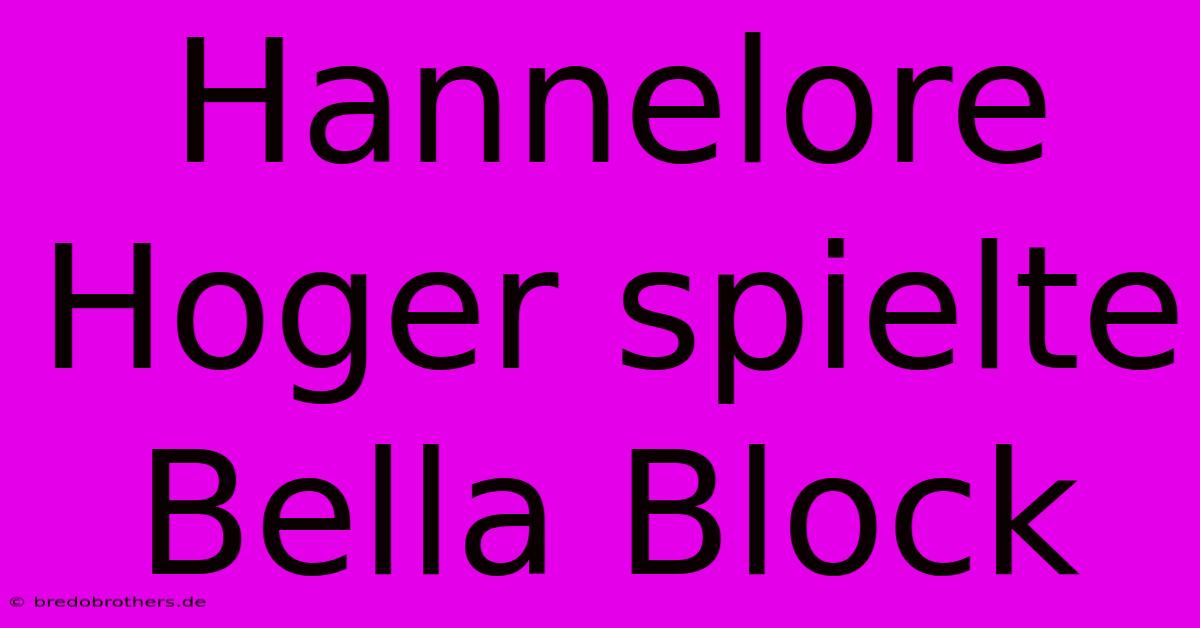 Hannelore Hoger Spielte Bella Block