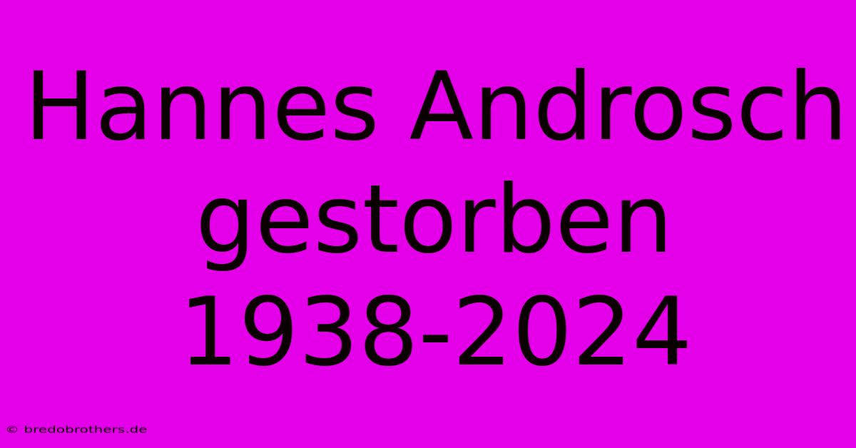 Hannes Androsch Gestorben 1938-2024