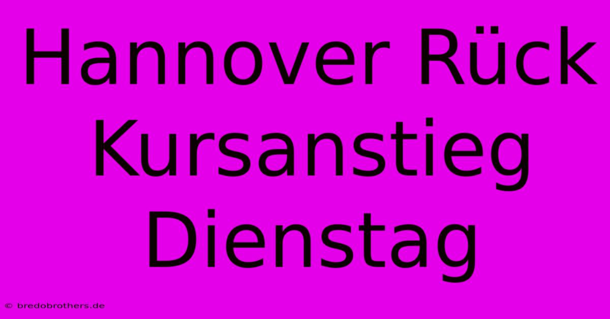 Hannover Rück Kursanstieg Dienstag