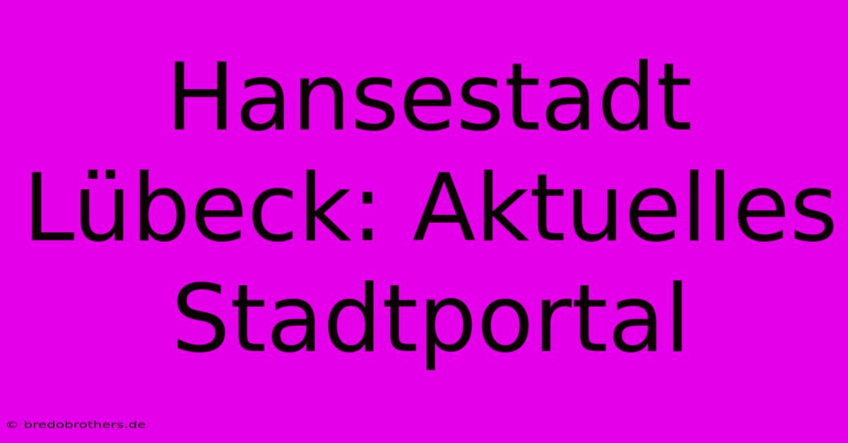 Hansestadt Lübeck: Aktuelles Stadtportal