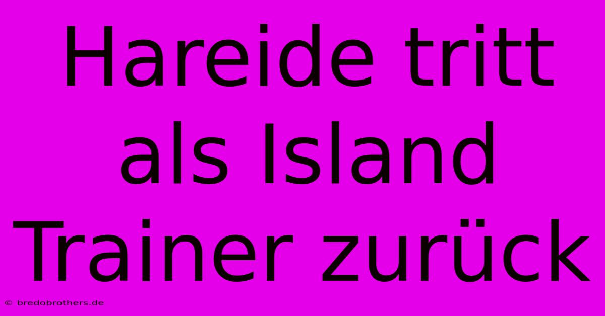 Hareide Tritt Als Island Trainer Zurück