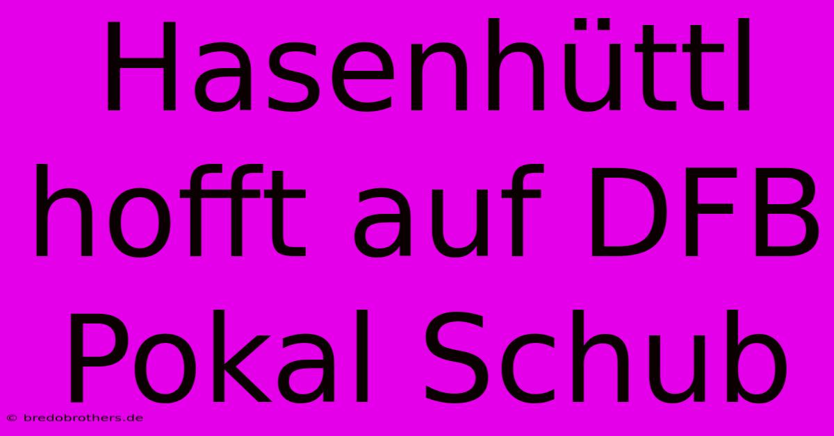 Hasenhüttl Hofft Auf DFB Pokal Schub