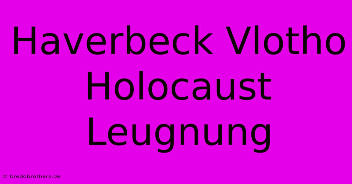 Haverbeck Vlotho Holocaust Leugnung