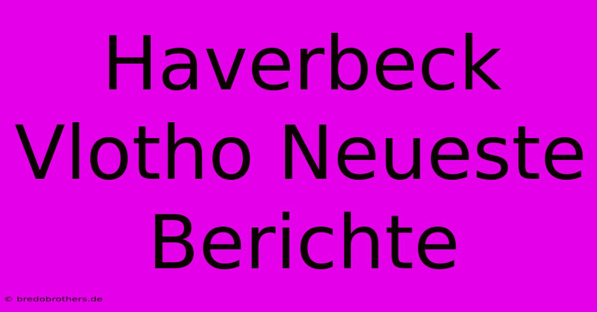 Haverbeck Vlotho Neueste Berichte