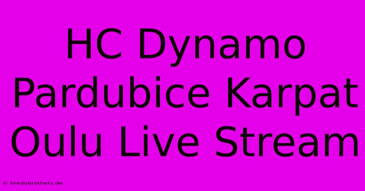 HC Dynamo Pardubice Karpat Oulu Live Stream