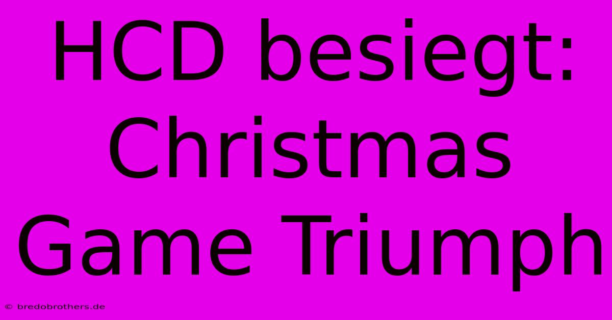 HCD Besiegt: Christmas Game Triumph