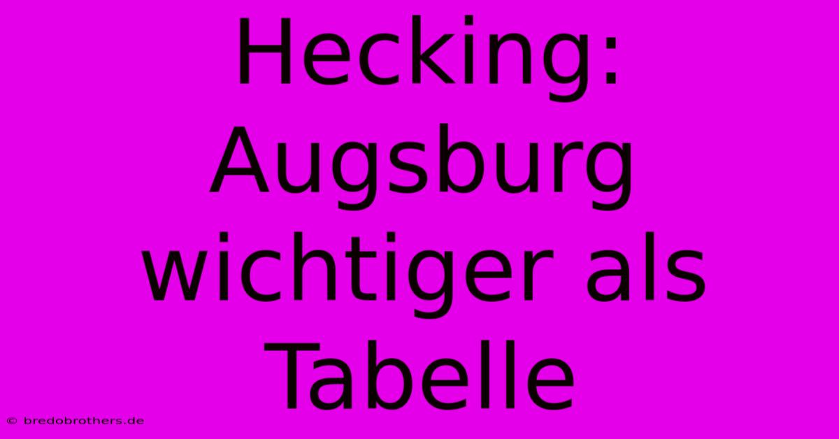 Hecking: Augsburg Wichtiger Als Tabelle