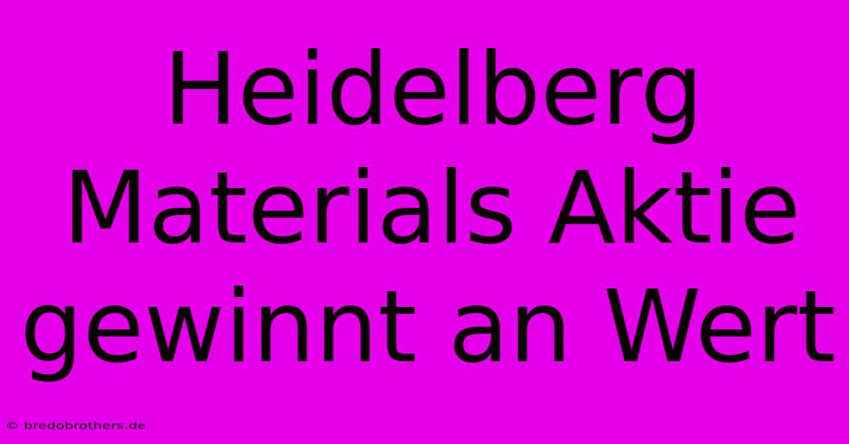 Heidelberg Materials Aktie Gewinnt An Wert