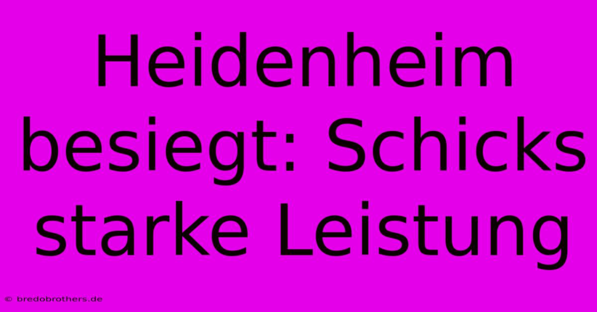 Heidenheim Besiegt: Schicks Starke Leistung