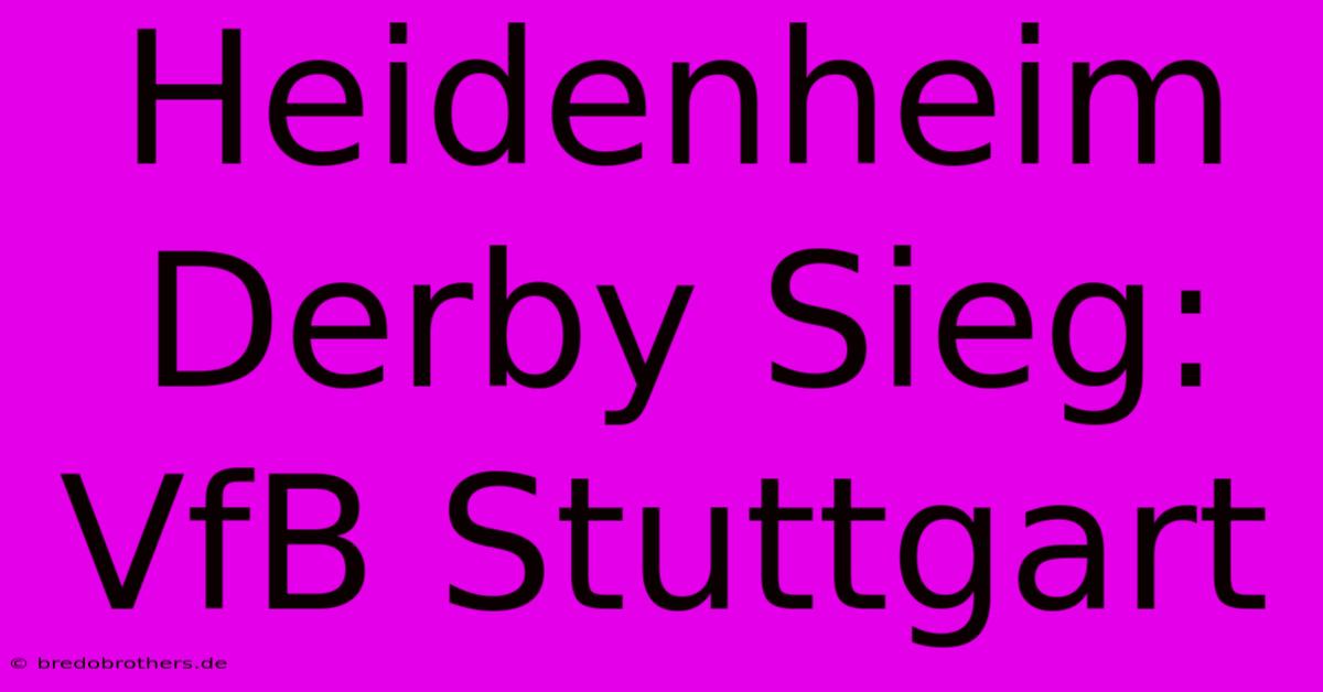 Heidenheim Derby Sieg: VfB Stuttgart