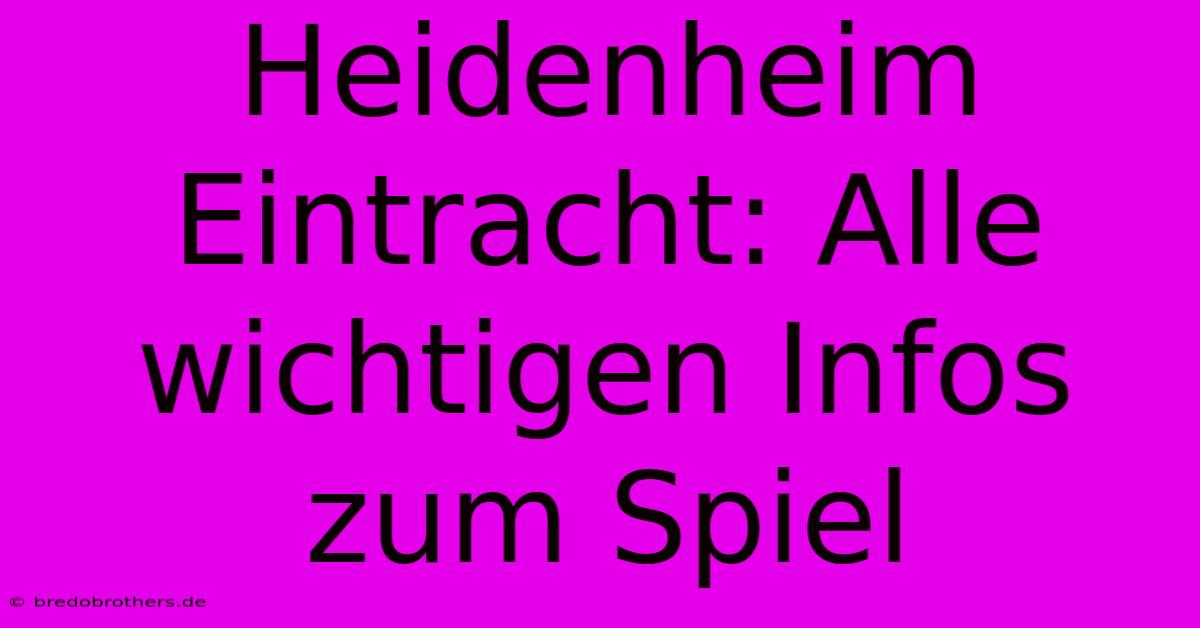 Heidenheim Eintracht: Alle Wichtigen Infos Zum Spiel