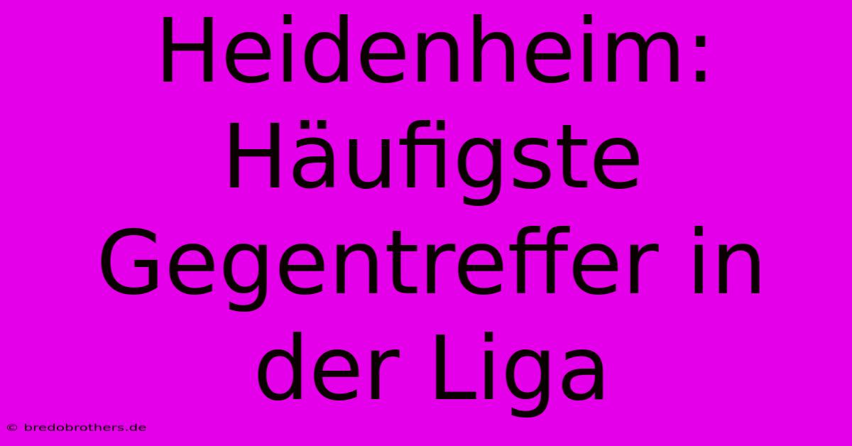 Heidenheim: Häufigste Gegentreffer In Der Liga