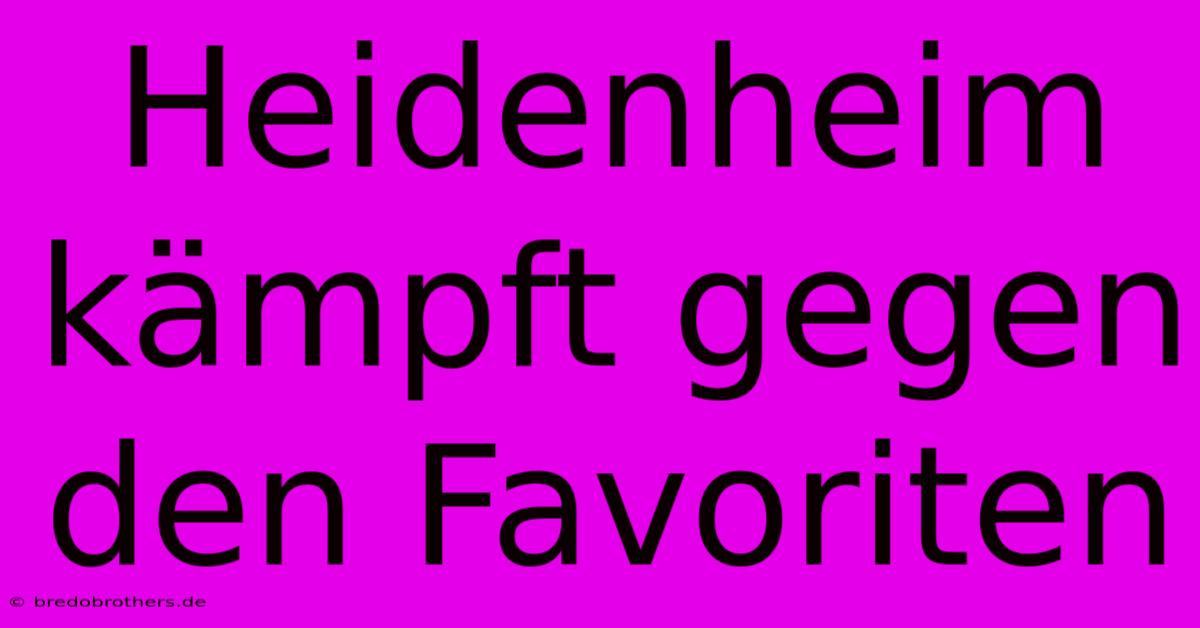 Heidenheim Kämpft Gegen Den Favoriten