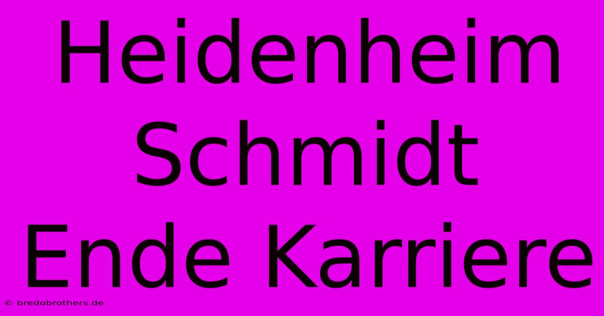 Heidenheim Schmidt Ende Karriere