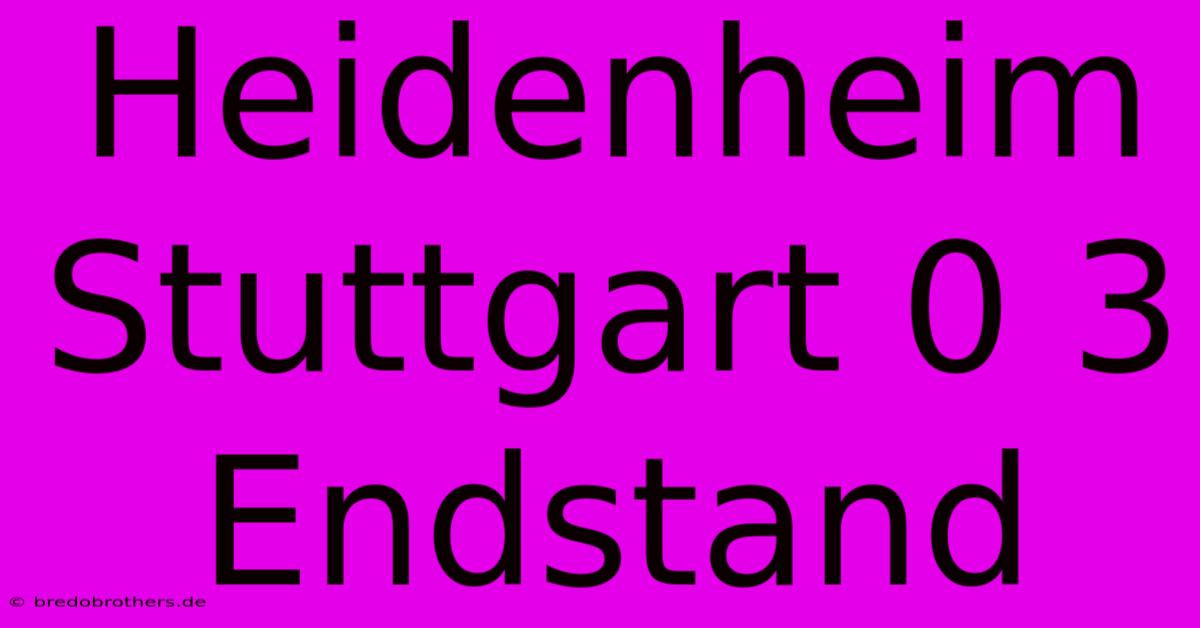 Heidenheim Stuttgart 0 3 Endstand