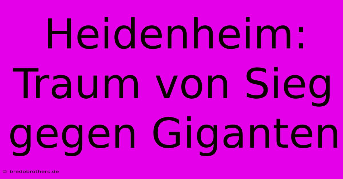 Heidenheim: Traum Von Sieg Gegen Giganten