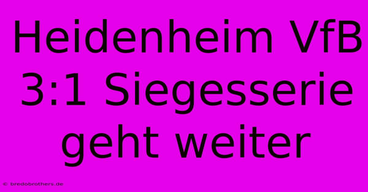 Heidenheim VfB 3:1 Siegesserie Geht Weiter