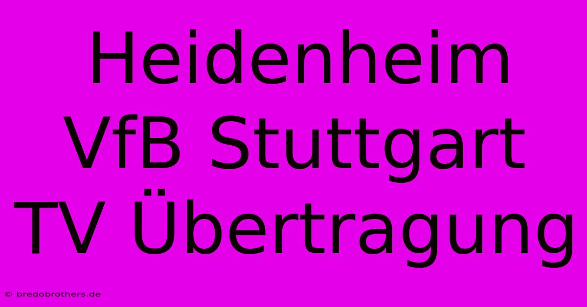 Heidenheim VfB Stuttgart TV Übertragung